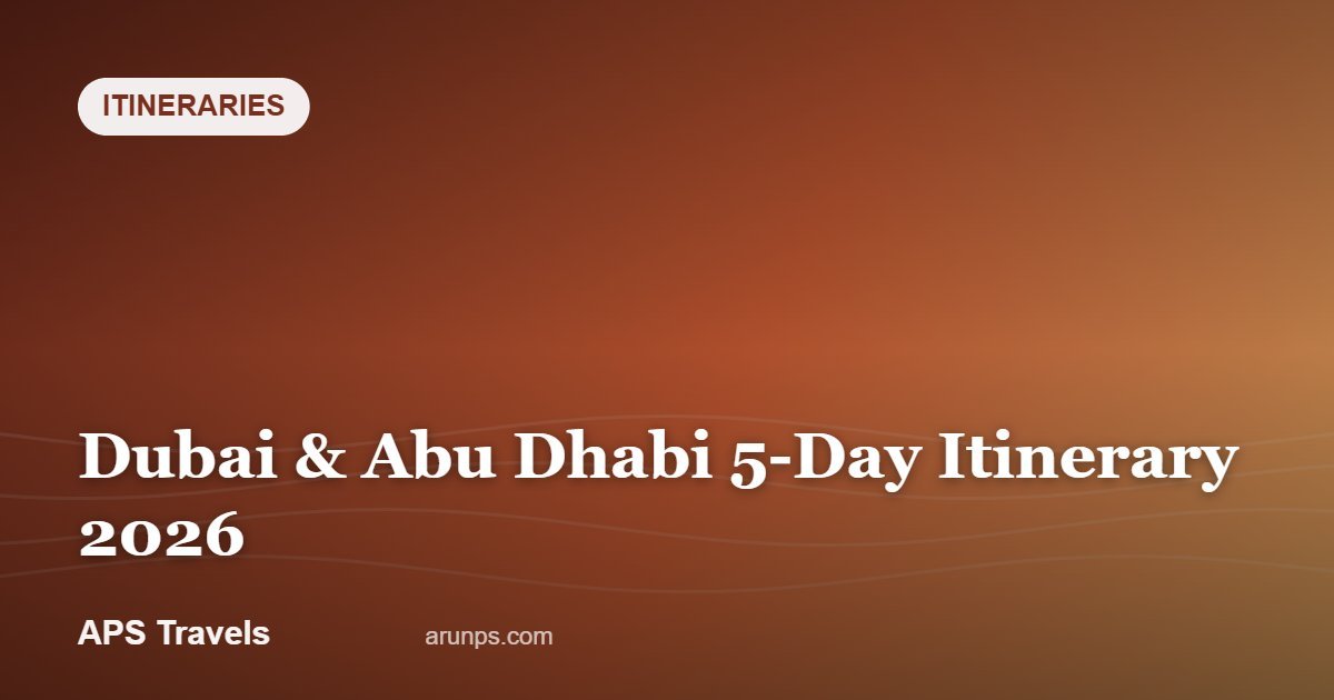 Dubai & Abu Dhabi 5-Day Itinerary 2026 — APS Travels