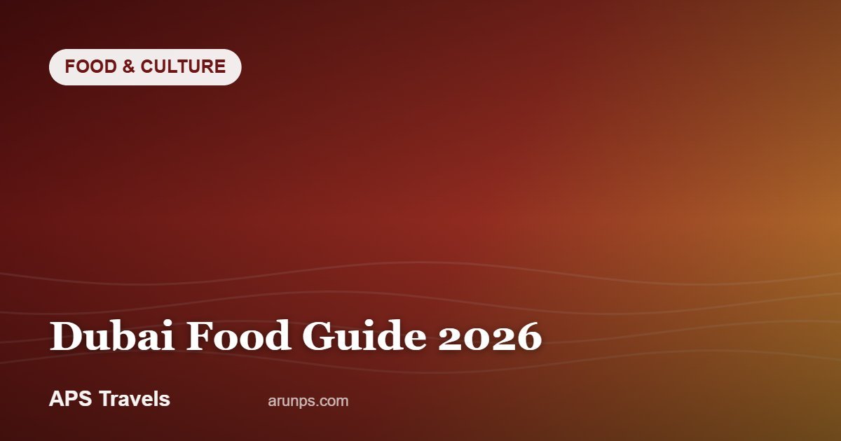 Dubai Food Guide 2026 — APS Travels