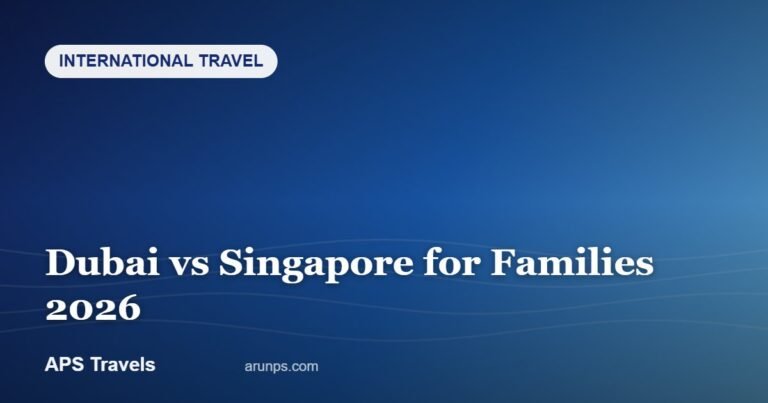 Dubai vs Singapore for Families 2026 — APS Travels