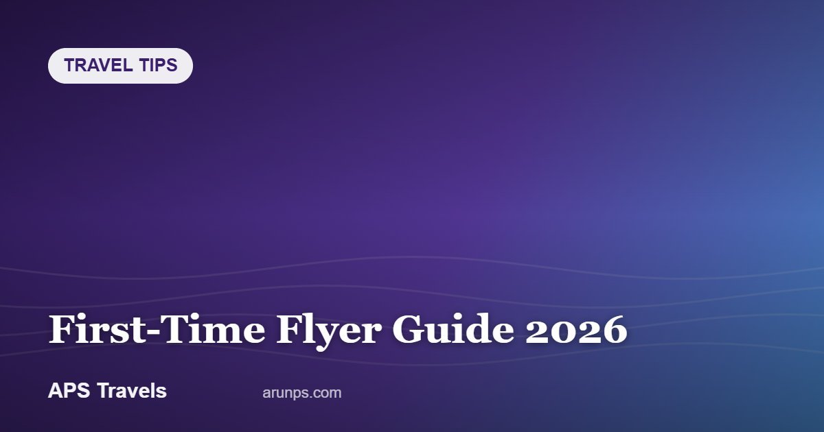 First-Time Flyer Guide 2026 — APS Travels
