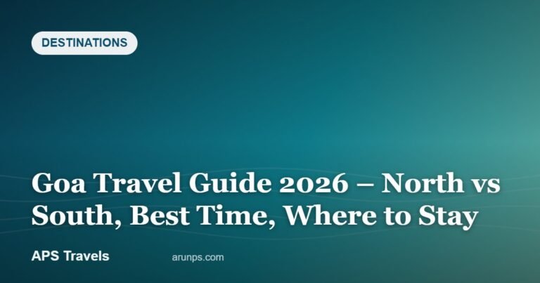 Goa Travel Guide 2026 – North vs South, Best Time, Where to Stay — APS Travels