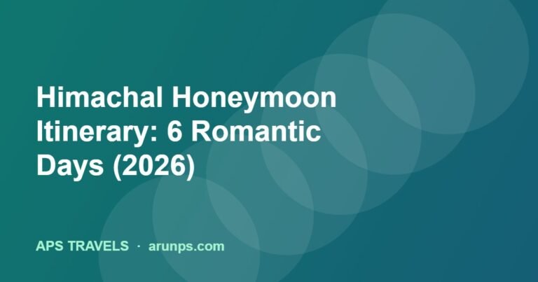 Himachal Honeymoon Itinerary: 6 Romantic Days (2026)