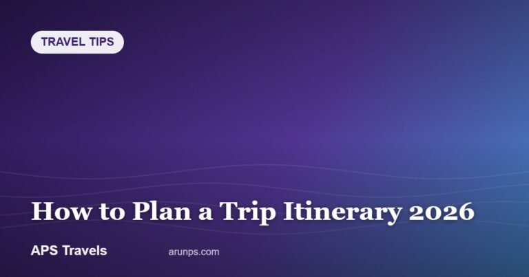 How to Plan a Trip Itinerary 2026 — APS Travels