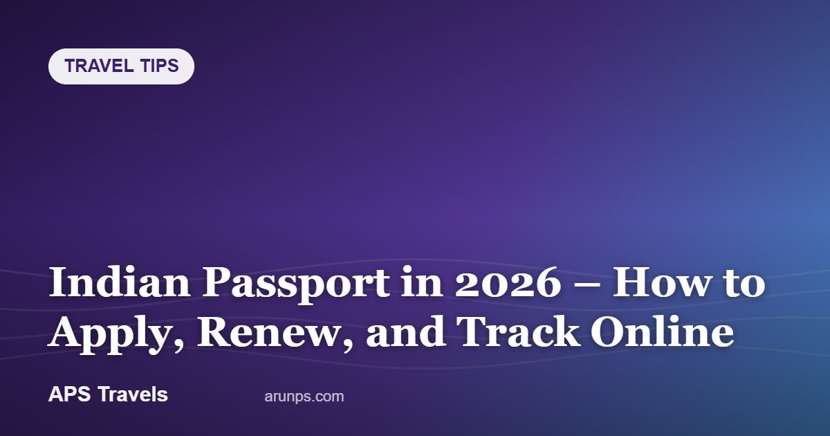 Indian Passport in 2026 – How to Apply, Renew, and Track Online — APS Travels