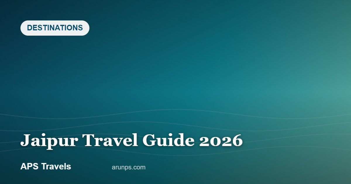 Jaipur Travel Guide 2026 — APS Travels