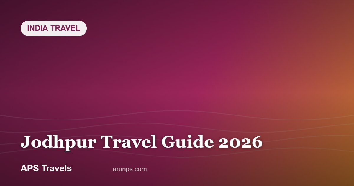 Jodhpur Travel Guide 2026 — APS Travels
