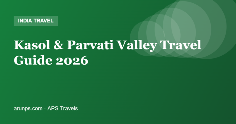 Kasol & Parvati Valley Travel Guide 2026 — Treks, Best Time & 3-Day Plan