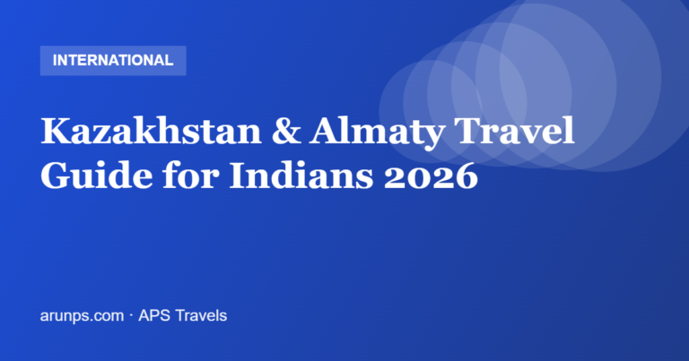 Kazakhstan & Almaty Travel Guide for Indians 2026 — Visa-Free, Cost & Itinerary