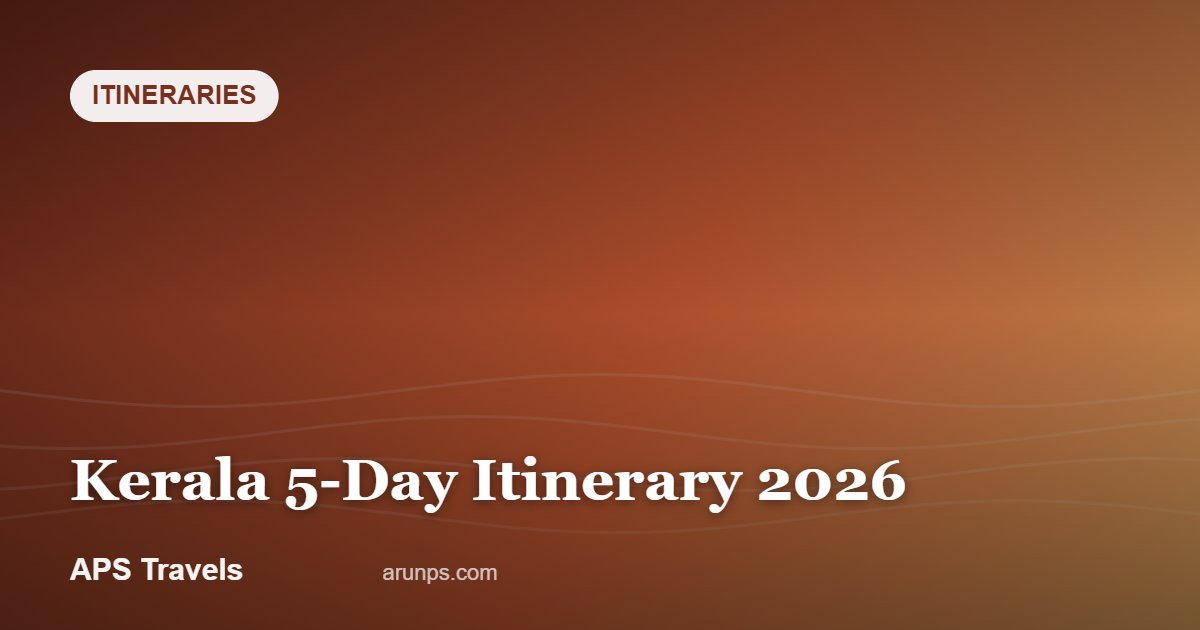 Kerala 5-Day Itinerary 2026 — APS Travels