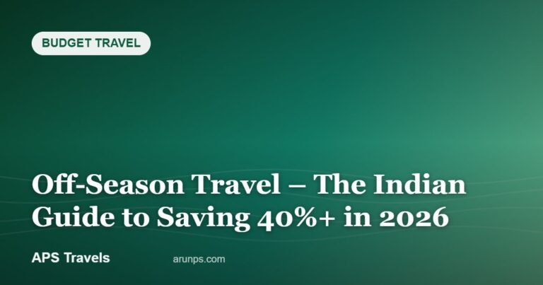 Off-Season Travel – The Indian Guide to Saving 40%+ in 2026 — APS Travels