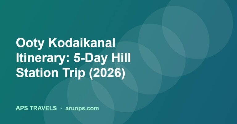 Ooty Kodaikanal Itinerary: 5-Day Hill Station Trip (2026)