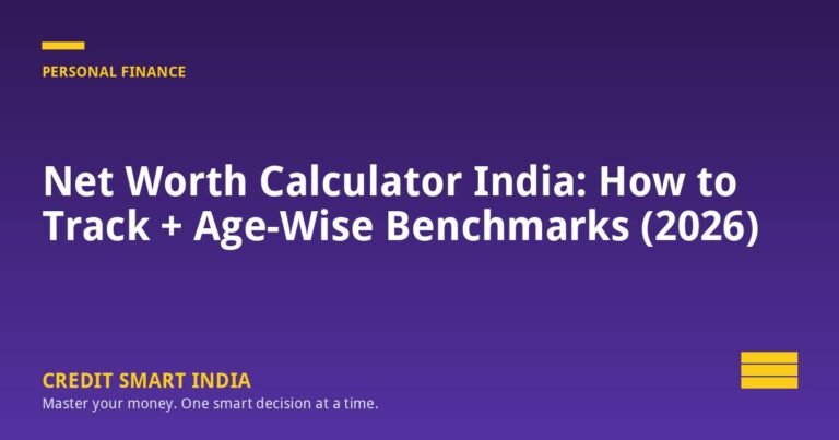 Net Worth Calculator India: How to Track + Age-Wise Benchmarks (2026)