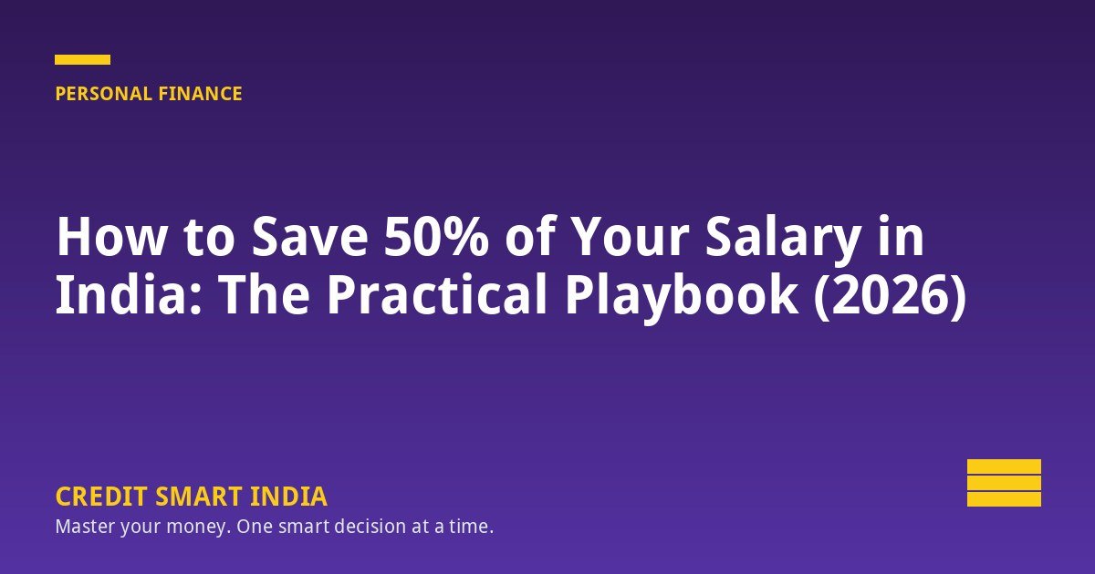 How to Save 50% of Your Salary in India: The Practical Playbook (2026)