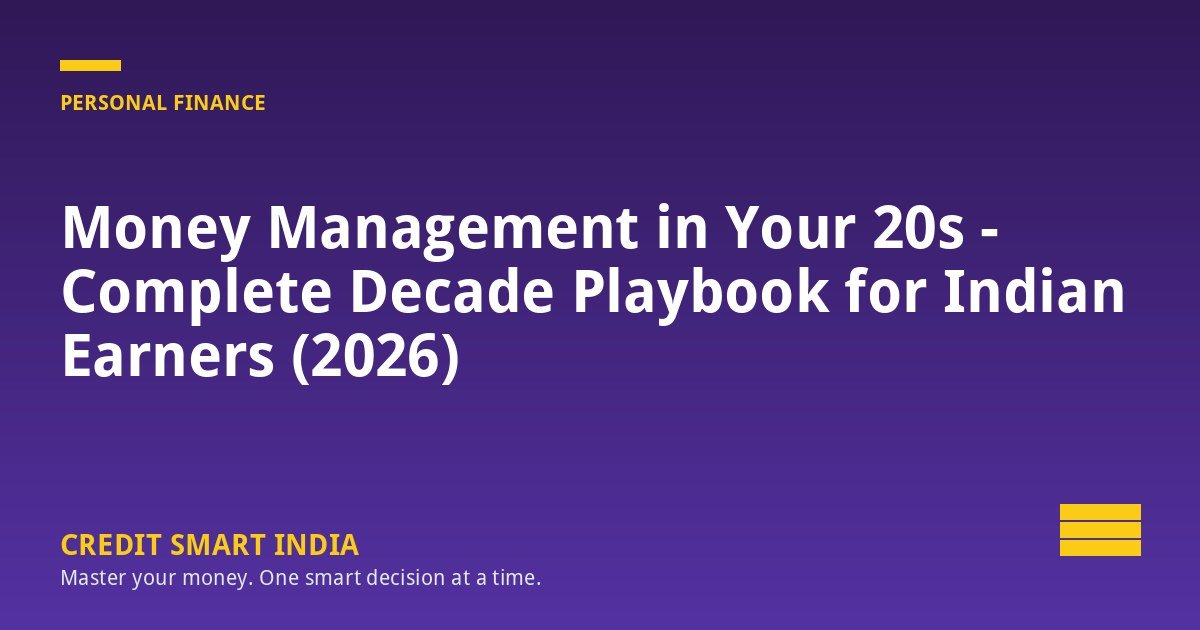 Money Management in Your 20s - Complete Decade Playbook for Indian Earners (2026)