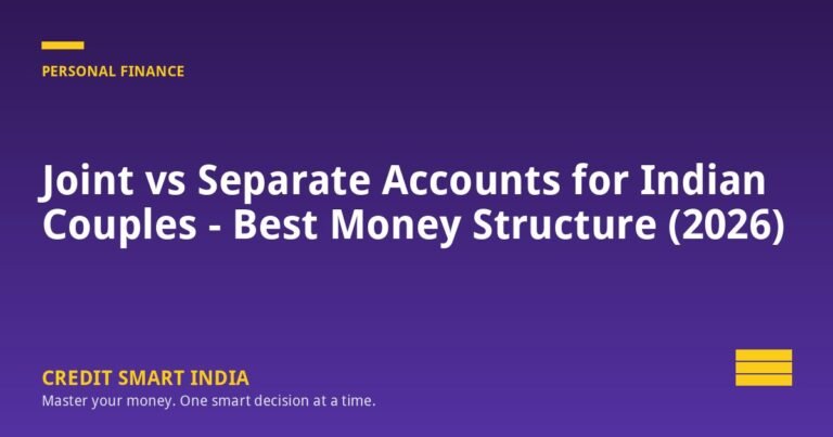Joint vs Separate Accounts for Indian Couples - Best Money Structure (2026)