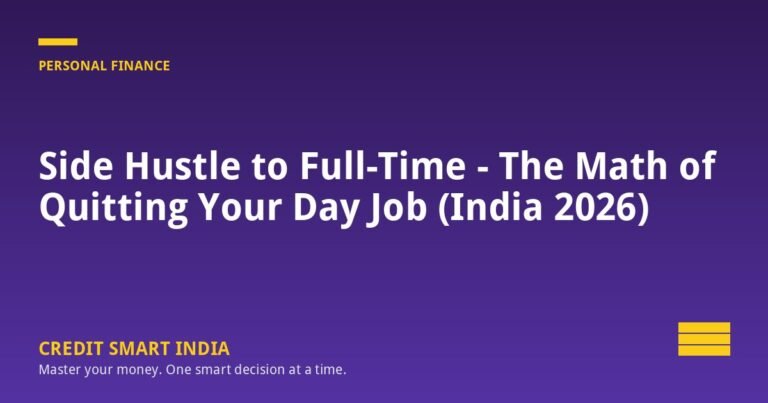 Side Hustle to Full-Time - The Math of Quitting Your Day Job (India 2026)