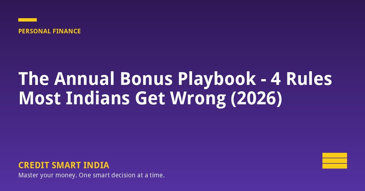 The Annual Bonus Playbook - 4 Rules Most Indians Get Wrong (2026)
