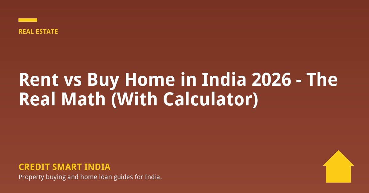 Rent vs Buy Home in India 2026 - The Real Math (With Calculator)