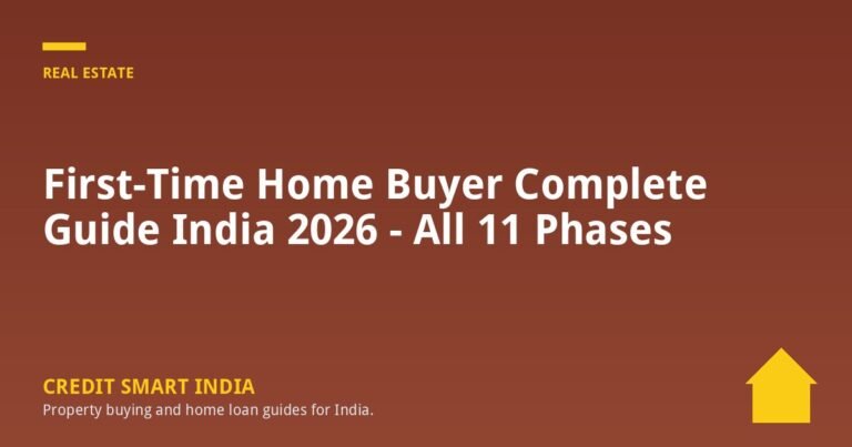 First-Time Home Buyer Complete Guide India 2026 - All 11 Phases