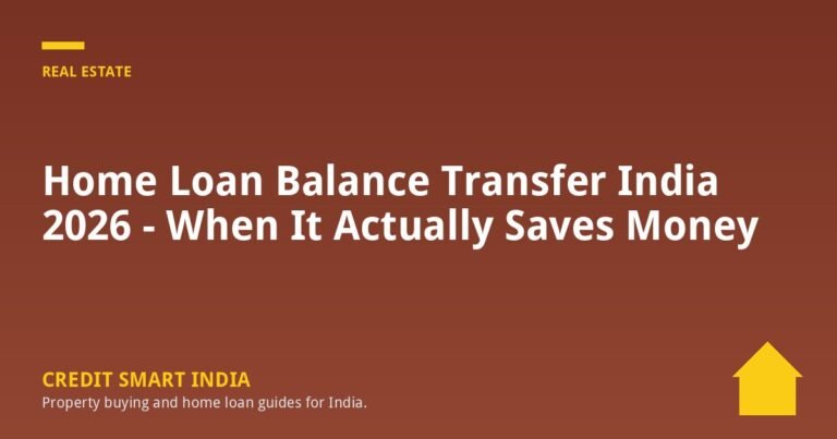 Home Loan Balance Transfer India 2026 - When It Actually Saves Money