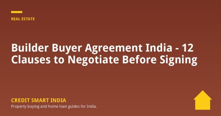Builder Buyer Agreement India - 12 Clauses to Negotiate Before Signing