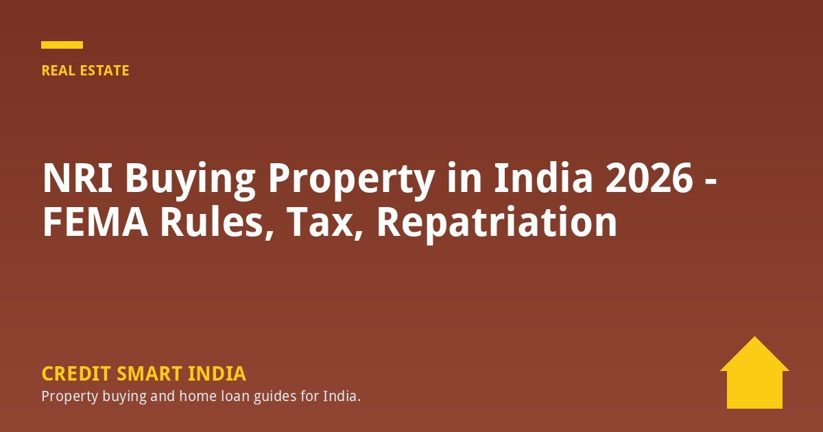NRI Buying Property in India 2026 - FEMA Rules, Tax, Repatriation