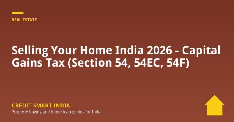 Selling Your Home India 2026 - Capital Gains Tax (Section 54, 54EC, 54F)