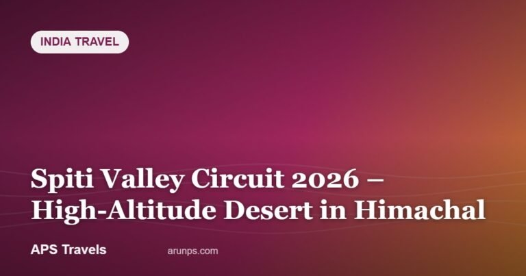 Spiti Valley Circuit 2026 – High-Altitude Desert in Himachal — APS Travels