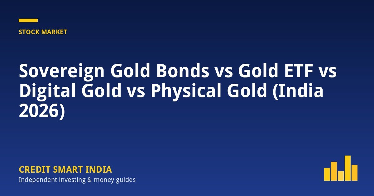 Sovereign Gold Bonds vs Gold ETF vs Digital Gold vs Physical Gold (India 2026)