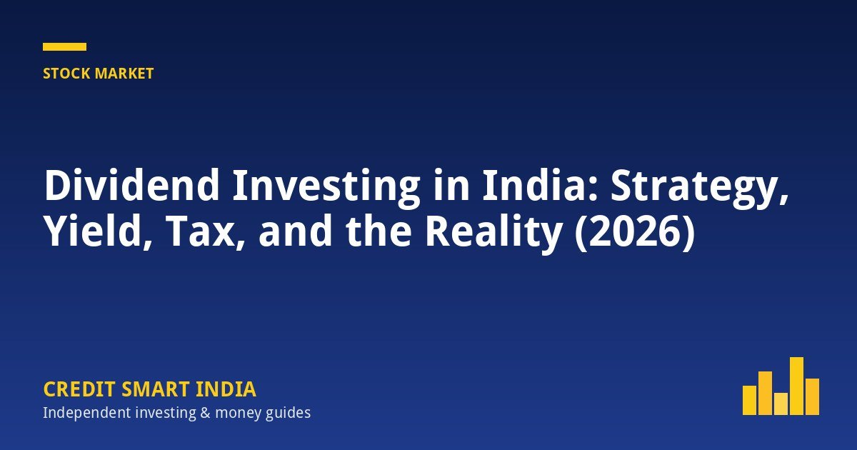 Dividend Investing in India: Strategy, Yield, Tax, and the Reality (2026)
