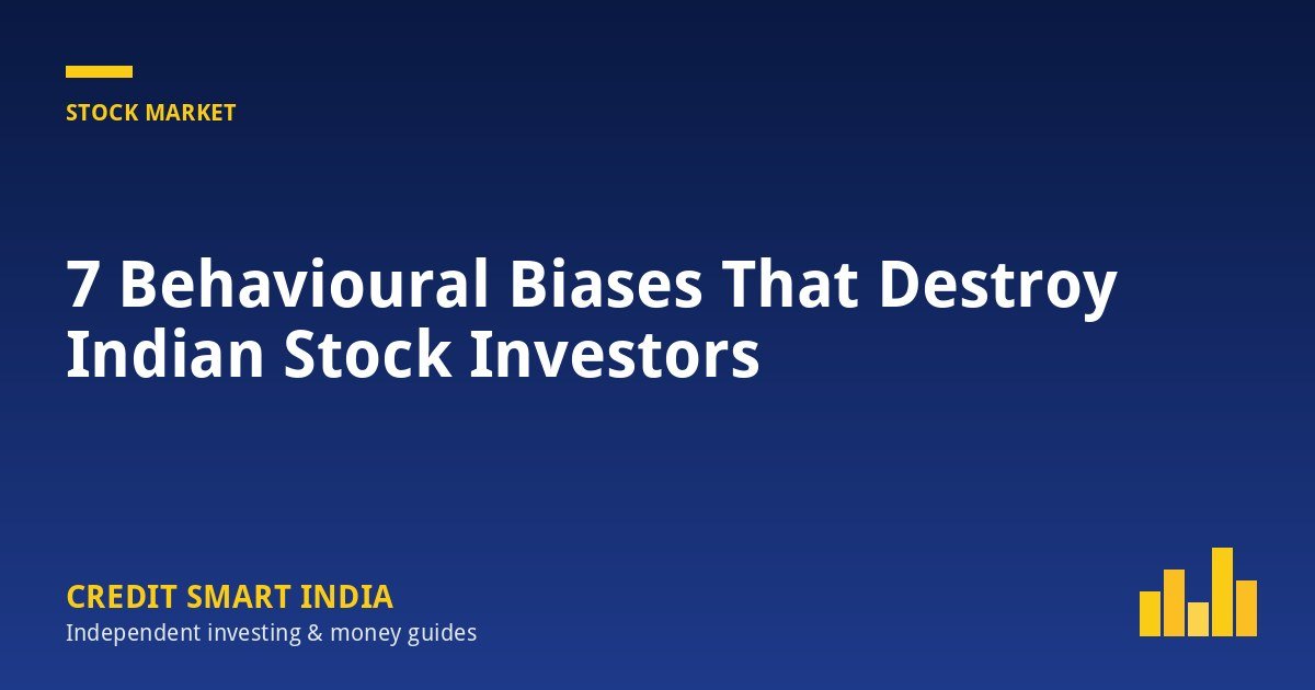 7 Behavioural Biases That Destroy Indian Stock Investors