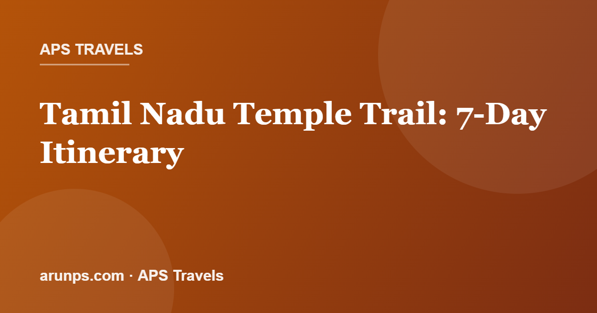 Tamil Nadu Temple Trail 7-Day Itinerary 2026 — Madurai, Thanjavur, Trichy, Kanchipuram & Rameswaram