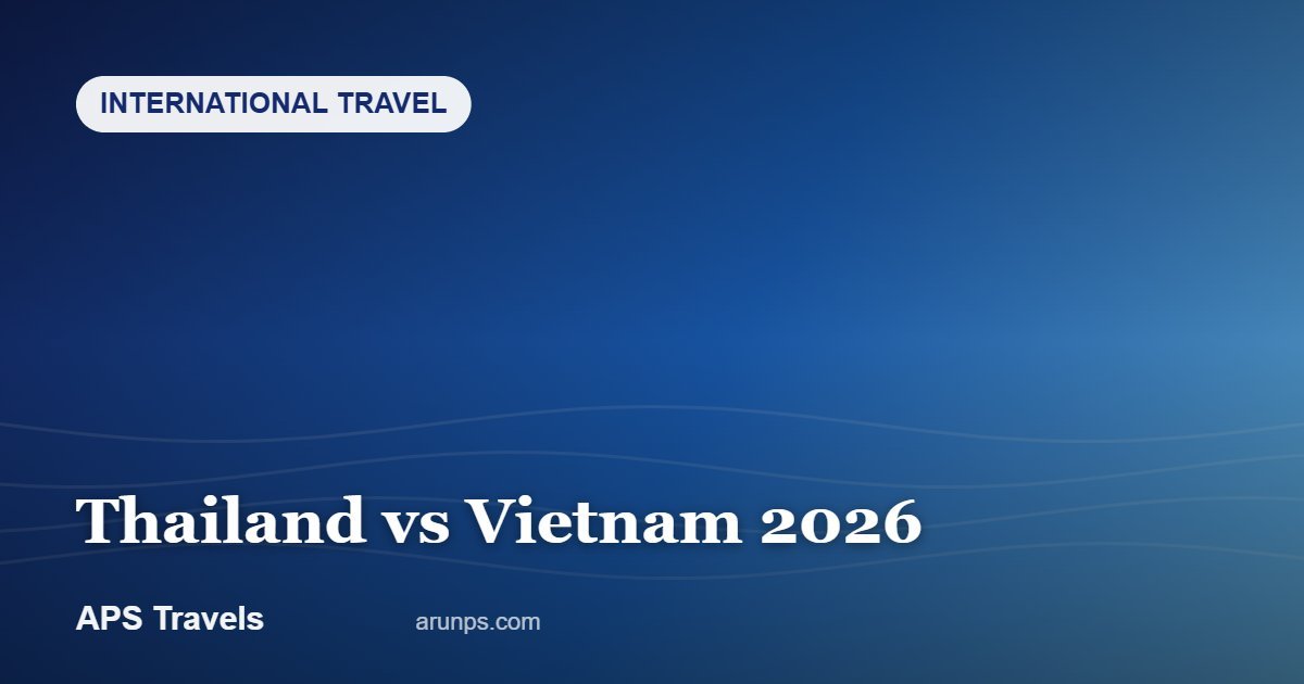 Thailand vs Vietnam 2026 — APS Travels
