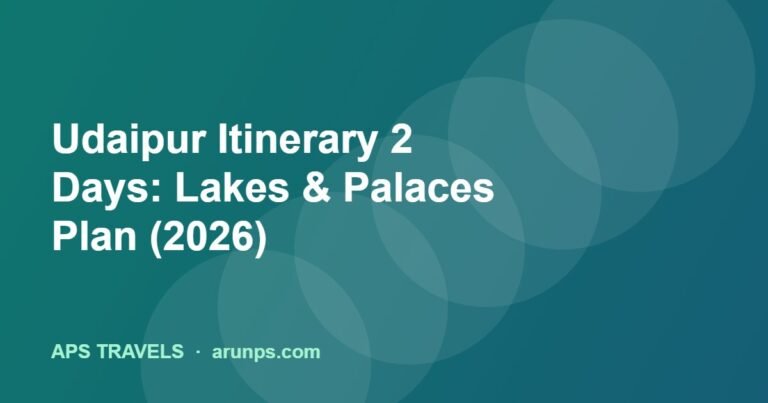 Udaipur Itinerary 2 Days: Lakes & Palaces Plan (2026)