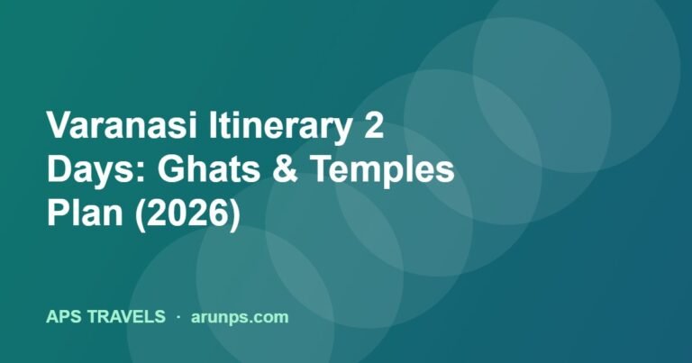 Varanasi Itinerary 2 Days: Ghats & Temples Plan (2026)