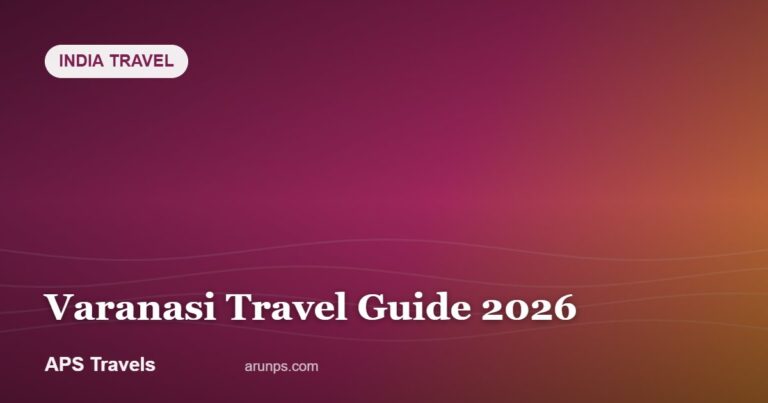 Varanasi Travel Guide 2026 — APS Travels