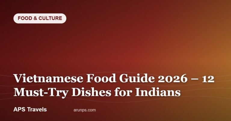 Vietnamese Food Guide 2026 – 12 Must-Try Dishes for Indians — APS Travels